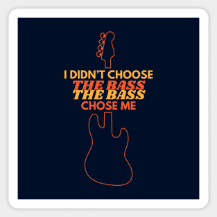 I Didn't Choose The Bass The Bass Chose Me Sticker